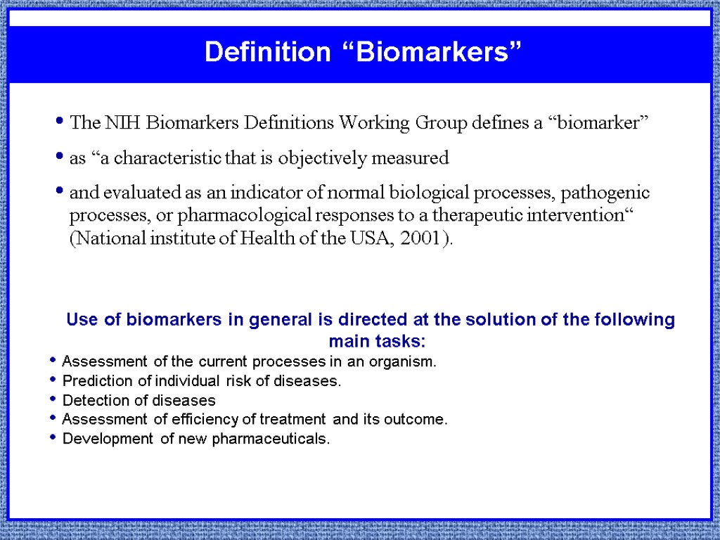 The NIH Biomarkers Definitions Working Group defines a “biomarker” as “a characteristic that is